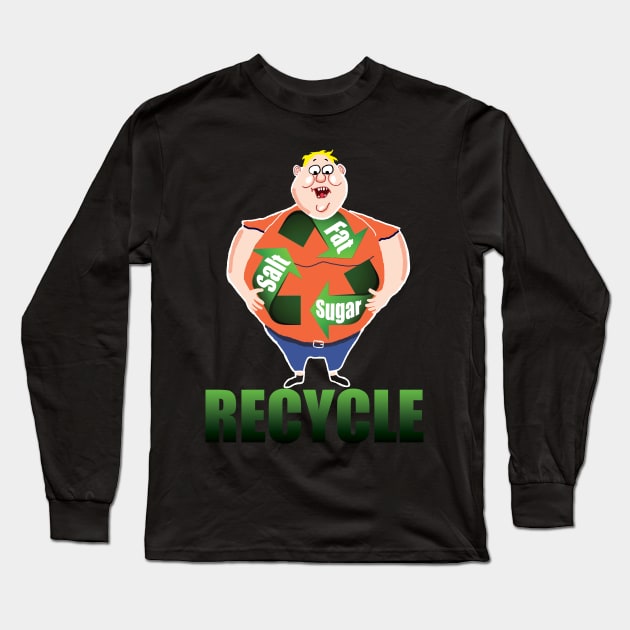 Recycle the Fat Long Sleeve T-Shirt by Sam R. England